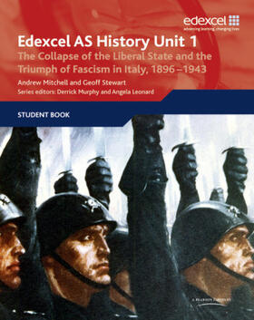 Stewart / Mitchell |  Edexcel GCE History AS Unit 1 E/F3 The Collapse of the Liberal State and the Triumph of Fascism in Italy, 1896-1943 | Buch |  Sack Fachmedien