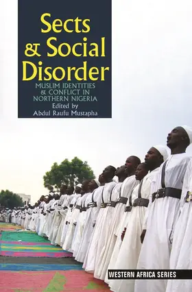 Mustapha |  Sects and Social Disorder - Muslim Identities and Conflict in Northern Nigeria | Buch |  Sack Fachmedien