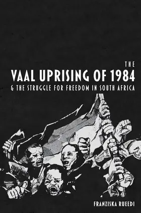 Rueedi |  The Vaal Uprising of 1984 & the Struggle for Freedom in South Africa | Buch |  Sack Fachmedien