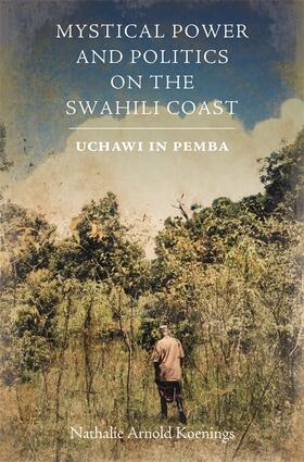 Koenings |  Mystical Power and Politics on the Swahili Coast | Buch |  Sack Fachmedien