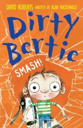 MacDonald |  Dirty Bertie: Smash! | eBook | Sack Fachmedien