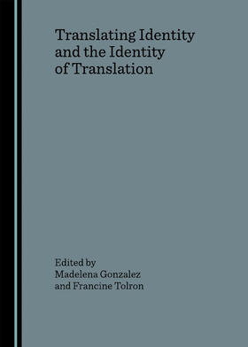 Gonzalez / Tolron |  Translating Identity and the Identity of Translation | Buch |  Sack Fachmedien