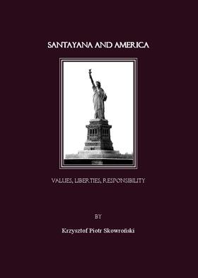 Skowronski |  Santayana and America. Values, Liberties, Responsibility | Buch |  Sack Fachmedien