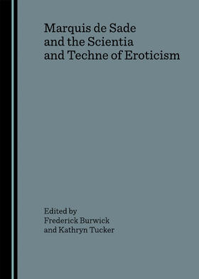 Burwick / Tucker |  Marquis de Sade and the Scientia and Techne of Eroticism | Buch |  Sack Fachmedien