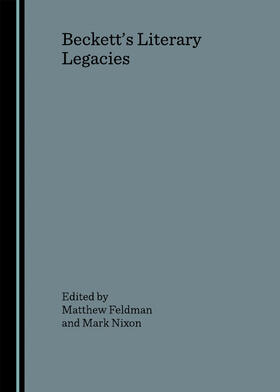 Feldman / Nixon |  Beckett’s Literary Legacies | Buch |  Sack Fachmedien