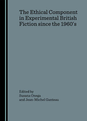Onega / Ganteau | The Ethical Component in Experimental British Fiction since the 1960’s | Buch | 978-1-84718-312-5 | sack.de