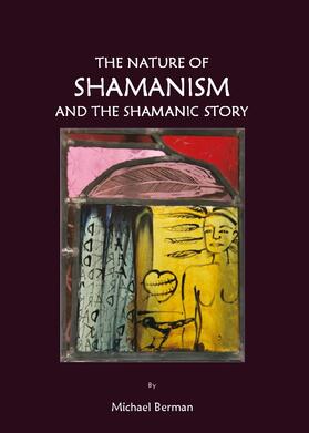 Berman |  The Nature of Shamanism and the Shamanic Story | Buch |  Sack Fachmedien