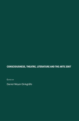 Meyer-Dinkgrafe |  Consciousness, Theatre, Literature and the Arts 2007 | Buch |  Sack Fachmedien