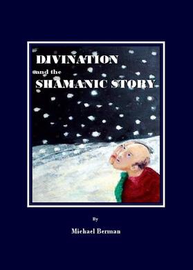 Berman |  Divination and the Shamanic Story | Buch |  Sack Fachmedien