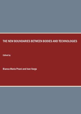 Pirani / Varga |  The New Boundaries between Bodies and Technologies | Buch |  Sack Fachmedien