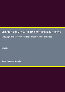 Rings / Ife |  Neo-Colonial Mentalities in Contemporary Europe? Language and Discourse in the Construction of Identities | Buch |  Sack Fachmedien