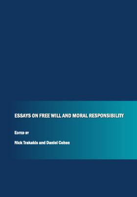 Trakakis / Cohen |  Essays on Free Will and Moral Responsibility | Buch |  Sack Fachmedien