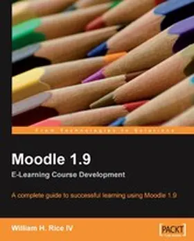 Rice Iv |  Moodle 1.9 E-Learning Course Development | eBook | Sack Fachmedien