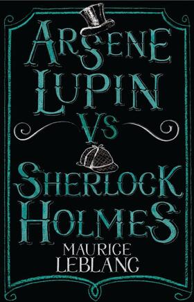 Leblanc |  Arsene Lupin vs Sherlock Holmes | Buch |  Sack Fachmedien