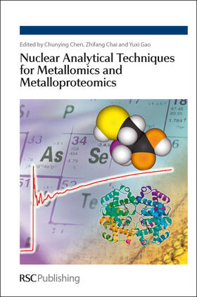 Chen / Chai / Gao |  Nuclear Analytical Techniques for Metallomics and Metalloproteomics | Buch |  Sack Fachmedien