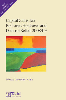 Cave |  Capital Gains Tax Roll-over, Hold-over and Deferral Reliefs 2008/09 | Buch |  Sack Fachmedien