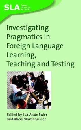 Alcón Soler / Martínez-Flor |  Investigating Pragmatics in Foreign Language Learning, Teaching and Testing | eBook | Sack Fachmedien