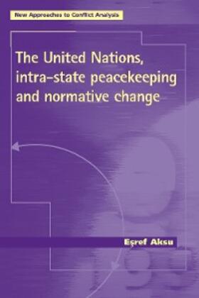 Aksu | The United Nations, intra-state peacekeeping and normative change | E-Book | sack.de