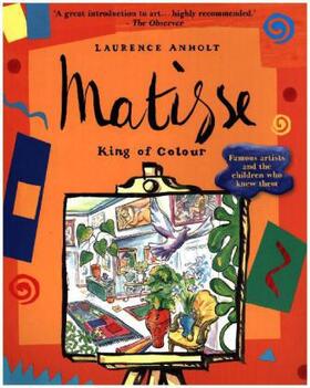 Anholt |  Matisse, King of Colour | Buch |  Sack Fachmedien