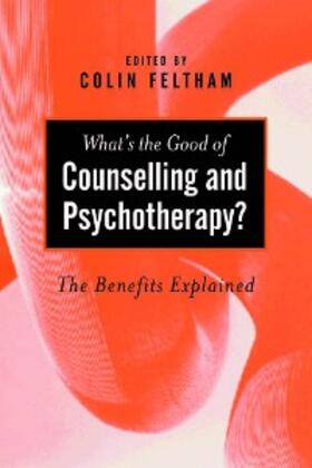 Feltham |  What's the Good of Counselling & Psychotherapy? | eBook | Sack Fachmedien