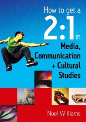 Williams |  How to get a 2:1 in Media, Communication and Cultural Studies | eBook | Sack Fachmedien