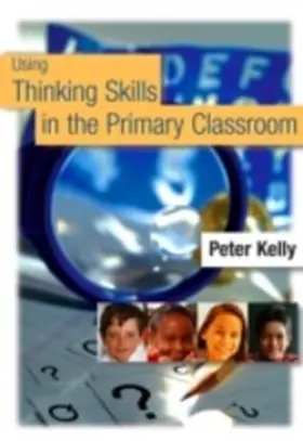 Kelly |  Using Thinking Skills in the Primary Classroom | eBook | Sack Fachmedien