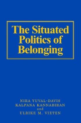 Yuval-Davis / Kannabiran / Vieten |  The Situated Politics of Belonging | eBook | Sack Fachmedien