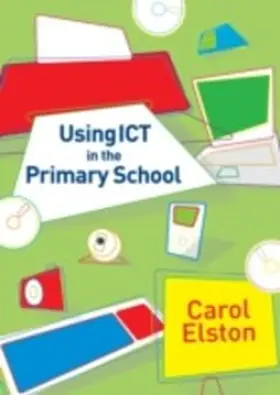 Elston |  Using ICT in the Primary School | eBook | Sack Fachmedien