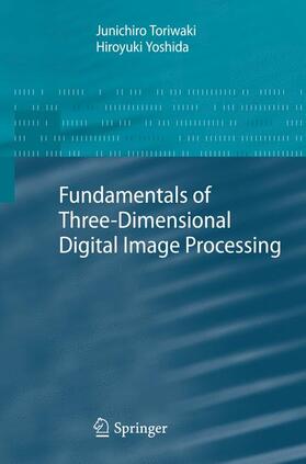 Yoshida / Toriwaki |  Fundamentals of Three-dimensional Digital Image Processing | Buch |  Sack Fachmedien