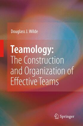 Wilde |  Teamology: The Construction and Organization of Effective Teams | Buch |  Sack Fachmedien