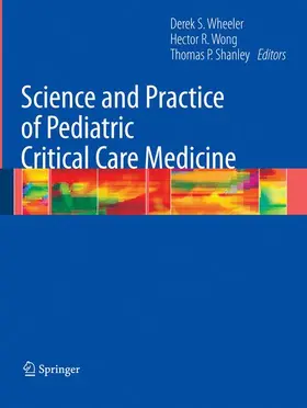 Wheeler / Wong / Shanley |  Science and Practice of Pediatric Critical Care Medicine | Buch |  Sack Fachmedien