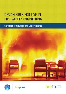 Mayfield / Hopkin |  Design Fires for Use in Fire Safety Engineering | Buch |  Sack Fachmedien