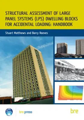 Matthews / Reeves |  Structural Assessment of Large Panel Systems (LPS) Dwelling Blocks for Accidental Loading: Handbook | Buch |  Sack Fachmedien