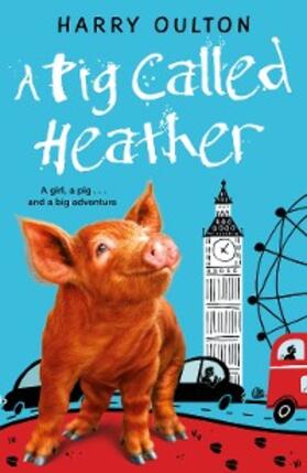 Oulton |  A Pig Called Heather | eBook | Sack Fachmedien