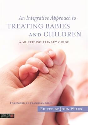 Wilks |  An Integrative Approach to Treating Babies and Children | Buch |  Sack Fachmedien