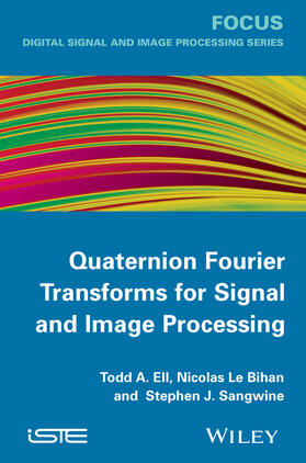 Ell / Le Bihan / Sangwine |  Quaternion Fourier Transforms for Signal and Image Processing | Buch |  Sack Fachmedien
