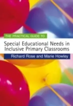 Rose / Howley |  The Practical Guide to Special Educational Needs in Inclusive Primary Classrooms | eBook | Sack Fachmedien