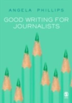 Phillips |  Good Writing for Journalists | eBook | Sack Fachmedien