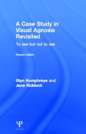 Humphreys / Riddoch |  A Case Study in Visual Agnosia Revisited | Buch |  Sack Fachmedien