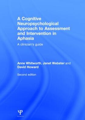 Whitworth / Howard / Webster |  A Cognitive Neuropsychological Approach to Assessment and Intervention in Aphasia | Buch |  Sack Fachmedien