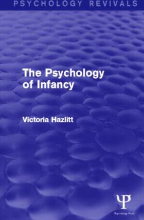 Hazlitt |  The Psychology of Infancy (Psychology Revivals) | Buch |  Sack Fachmedien