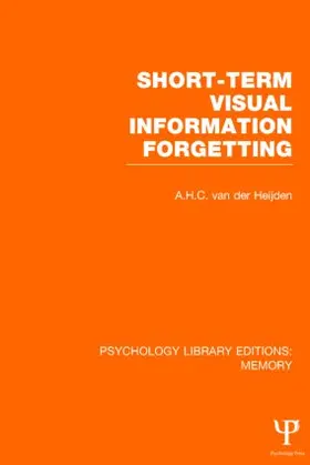 van der Heijden |  Short-term Visual Information Forgetting (PLE | Buch |  Sack Fachmedien