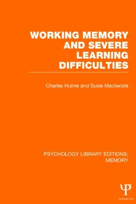 Hulme / Mackenzie |  Working Memory and Severe Learning Difficulties (PLE | Buch |  Sack Fachmedien