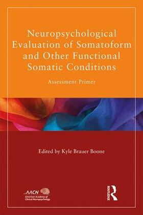 Brauer Boone |  Neuropsychological Evaluation of Somatoform and Other Functional Somatic Conditions | Buch |  Sack Fachmedien