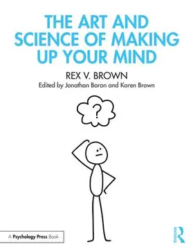 Brown / Baron |  The Art and Science of Making Up Your Mind | Buch |  Sack Fachmedien