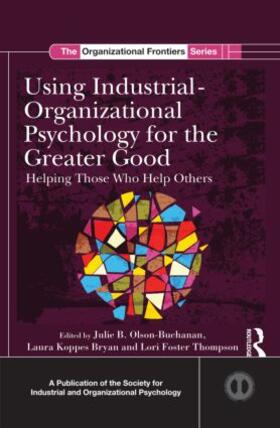 Olson-Buchanan / Koppes Bryan / Thompson |  Using Industrial-Organizational Psychology for the Greater Good | Buch |  Sack Fachmedien