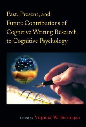 Berninger |  Past, Present, and Future Contributions of Cognitive Writing Research to Cognitive Psychology | Buch |  Sack Fachmedien