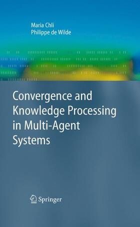 Chli / de Wilde |  Convergence and Knowledge Processing in Multi-Agent Systems | Buch |  Sack Fachmedien
