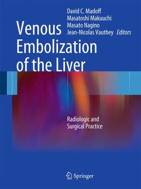 Madoff / Vauthey / Makuuchi |  Venous Embolization of the Liver | Buch |  Sack Fachmedien
