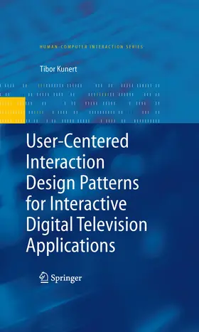 Kunert |  User-Centered Interaction Design Patterns for Interactive Digital Television Applications | eBook | Sack Fachmedien